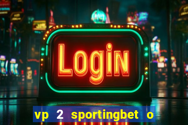 vp 2 sportingbet o que significa